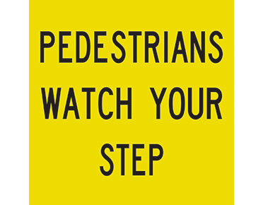 Pedestrians Watch Your Step Sign 600 X 600mm