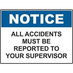 All Accidents Must Be Reported To Your Supervisor Sign (600x450mm)